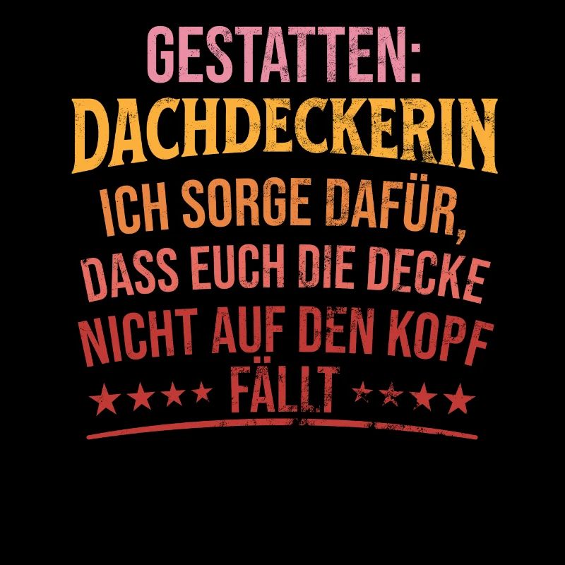 Dachdeckerin Ich Sorge Dafür Dass