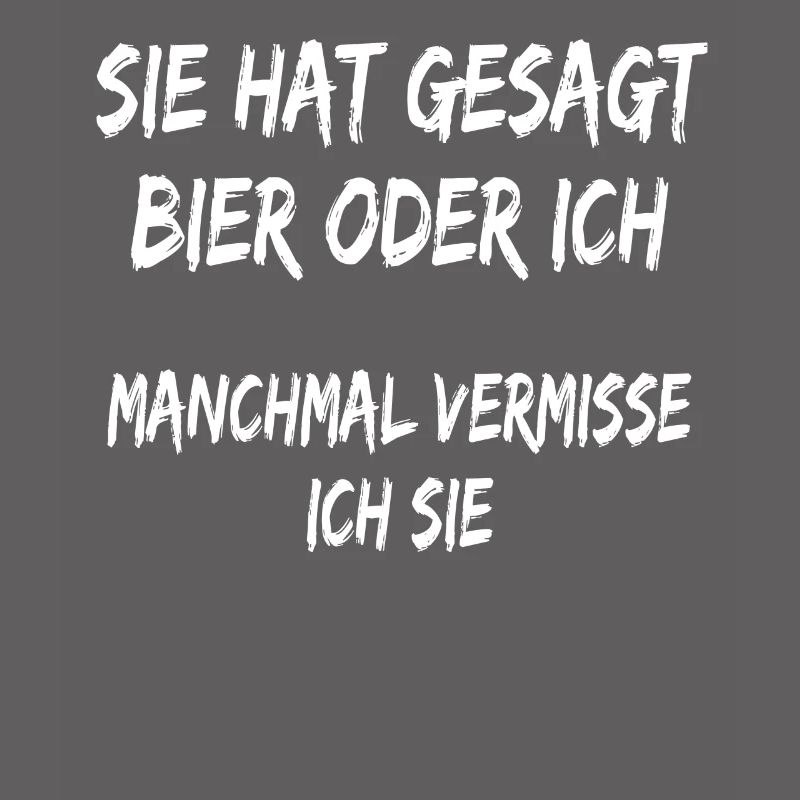 Sie hat gesagt Bier oder ich lustiger Bier spruch