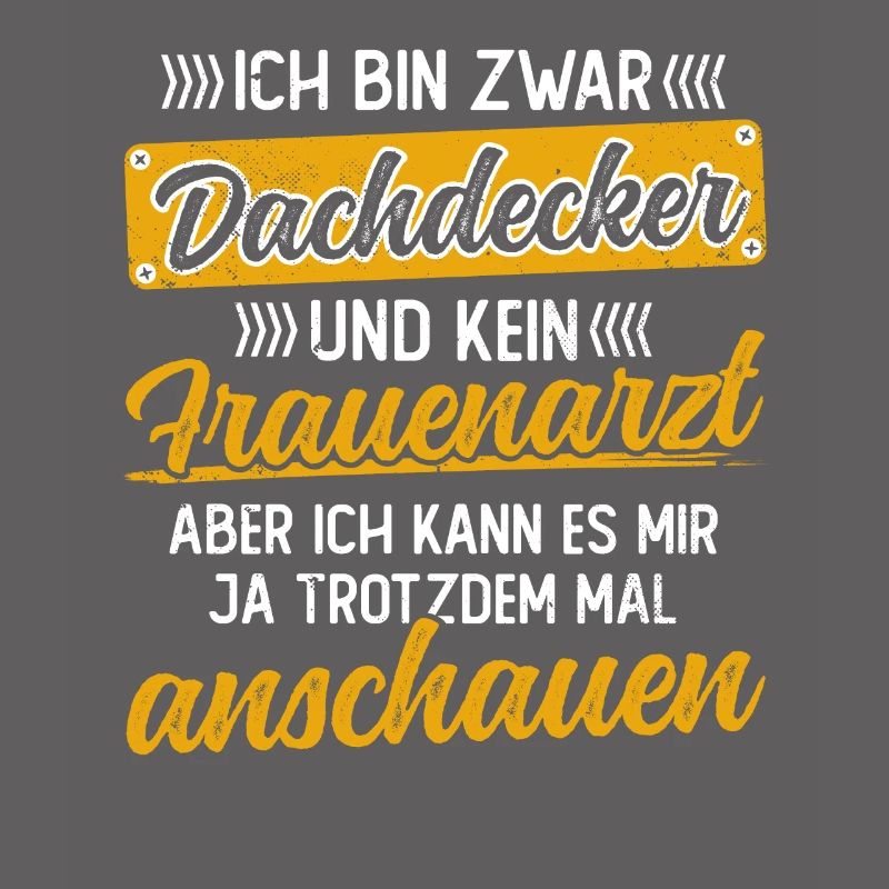 Lustiger Dachdecken Spruch - Dachdecker