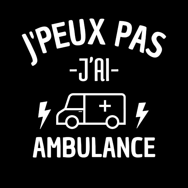 JE PEUX PAS J'AI AMBULANCE