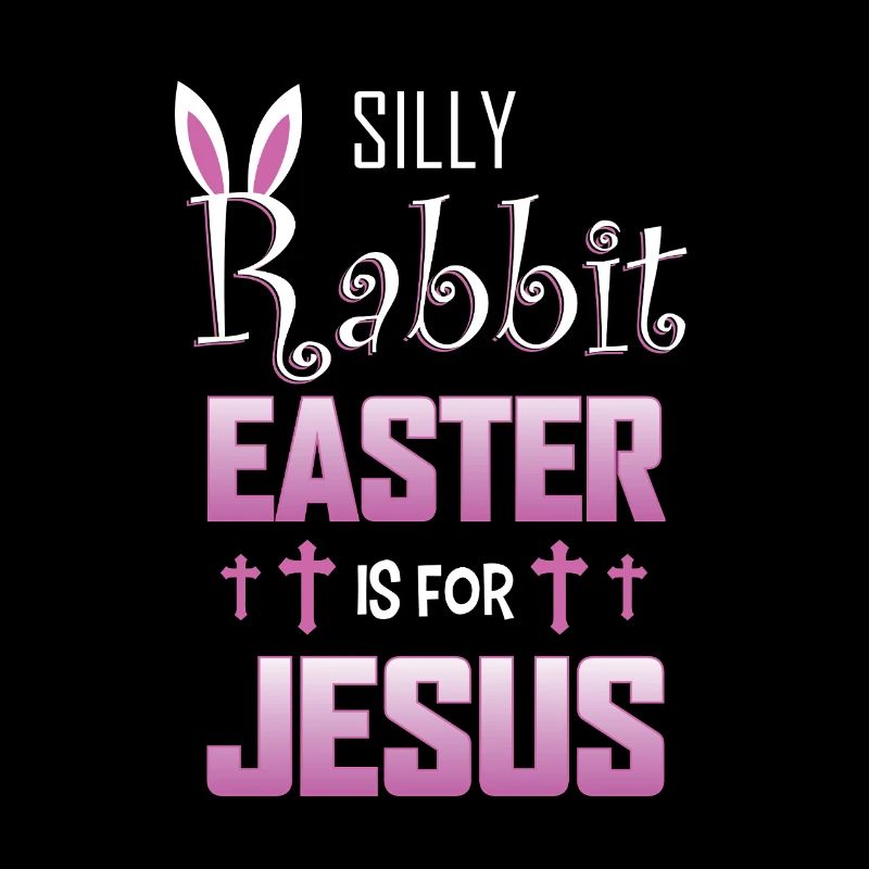 Silly Rabbit Easter Is For Jesus - Ostern und
