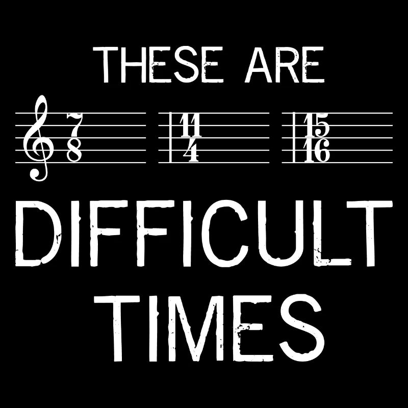 Difficult Times Hard Times Musician Gift