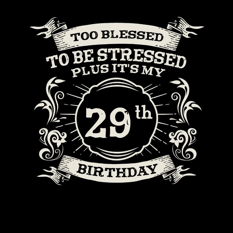 Too Bless To Be Stressed 29th Birthday Turning