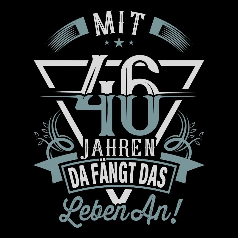 46. Geburtstag Da Fängt Das Leben An