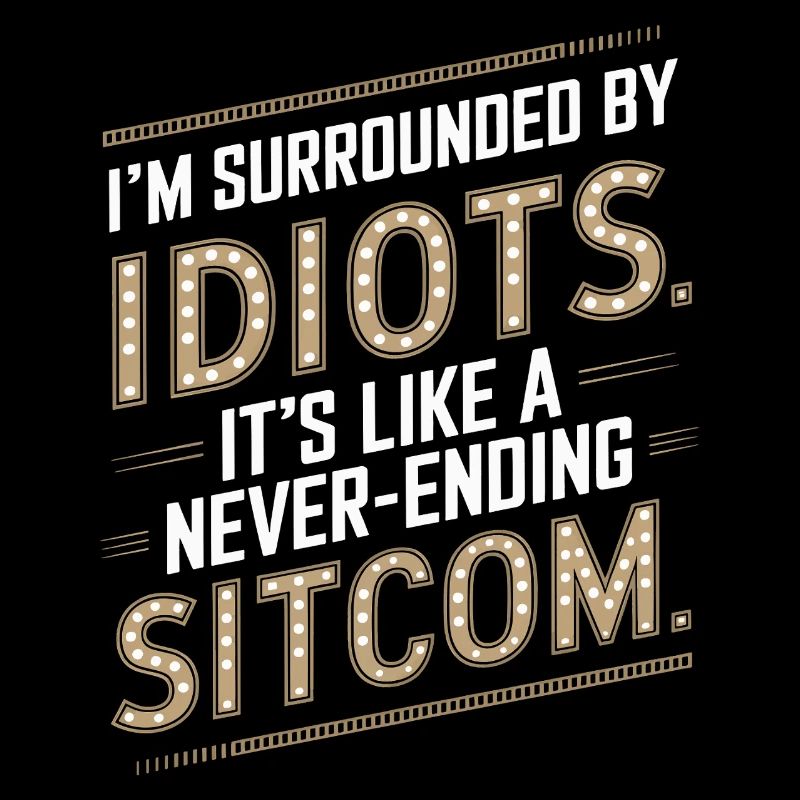 Entouré d’idiots – comme une sitcom sans fin