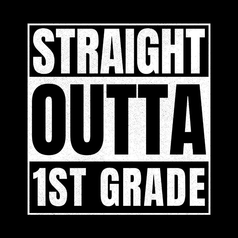 STRAIGHT OUTTA First Grade