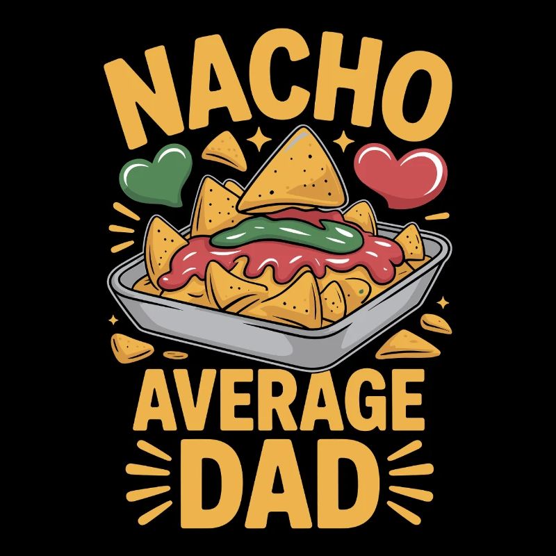 Nacho Average Dad Funny Design