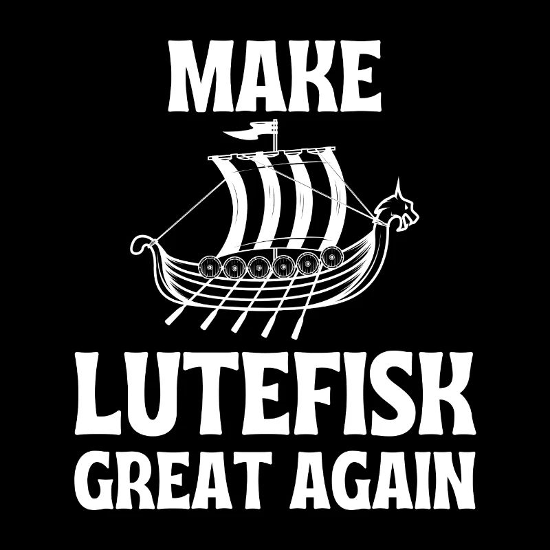 Make Lutefisk Great Again Humorous Stinky Fish