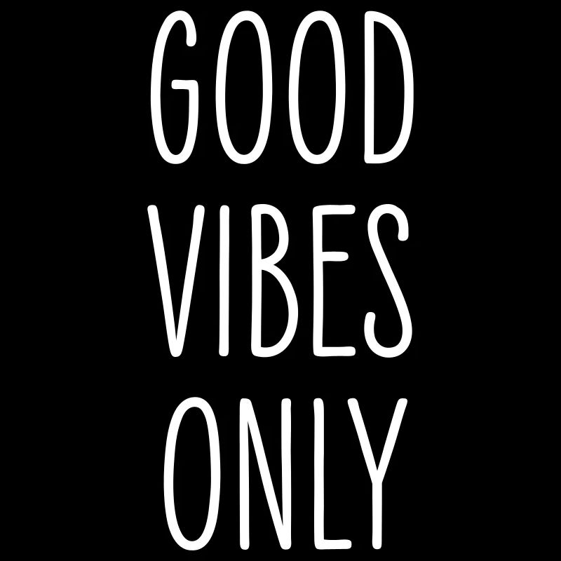Good Vibes Only