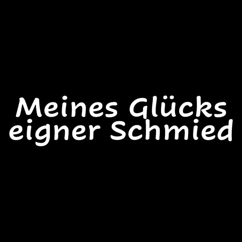 Meines Glücks einger Schmied