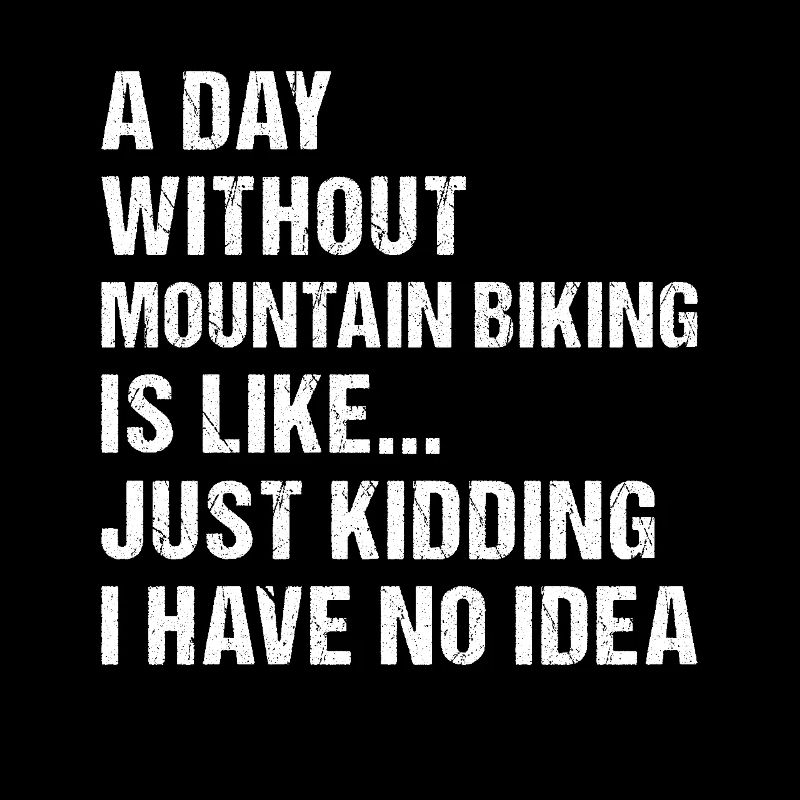 Biker A Day Without Mountain Biking