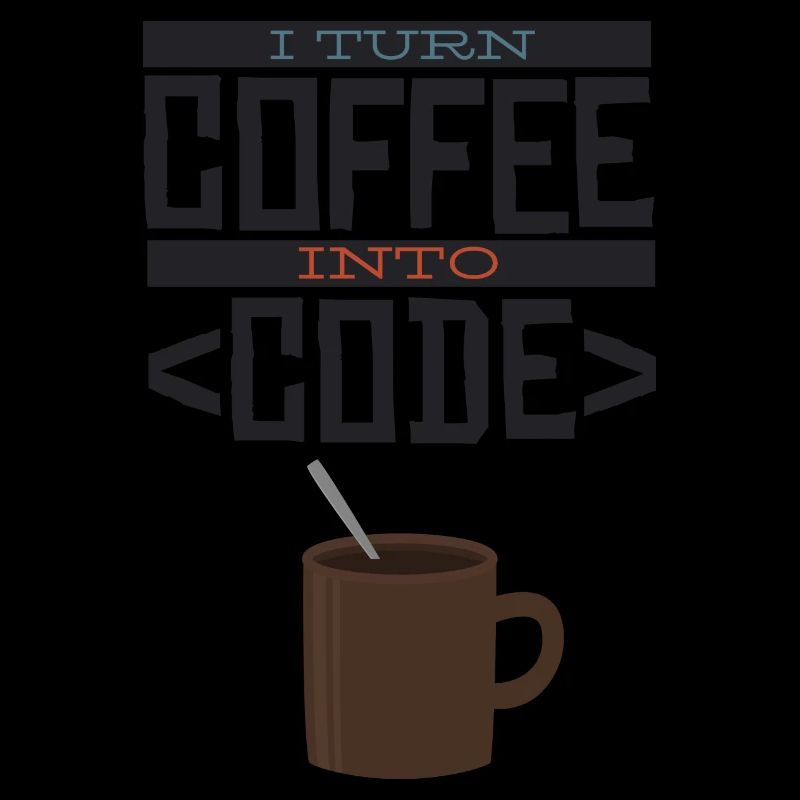 I turn coffee into code Programmierer Entwickler