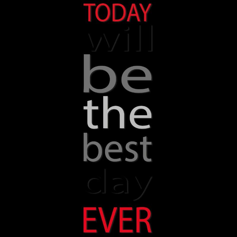 Today will be the best day ever