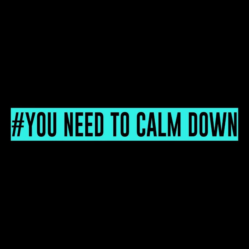 #Vous devez vous calmer - turquoise