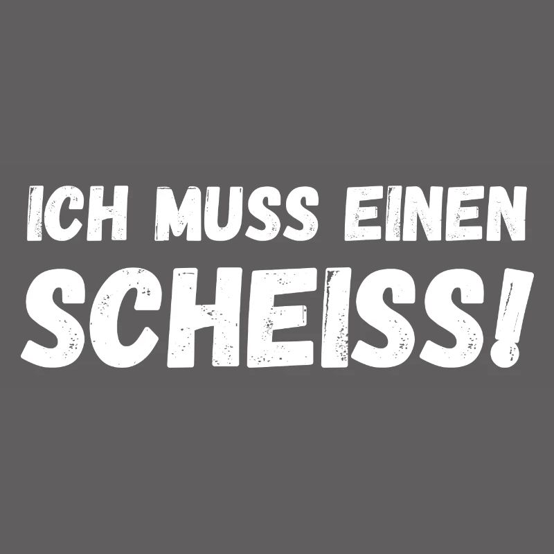 Ich muss einen Scheiß