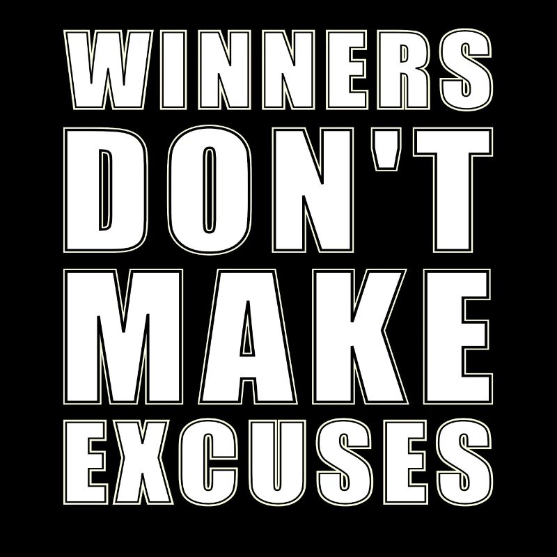 winners don't make excuses