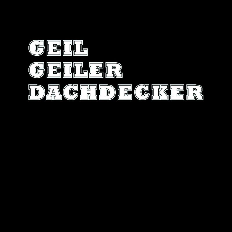 Geil Geiler Dachdecker