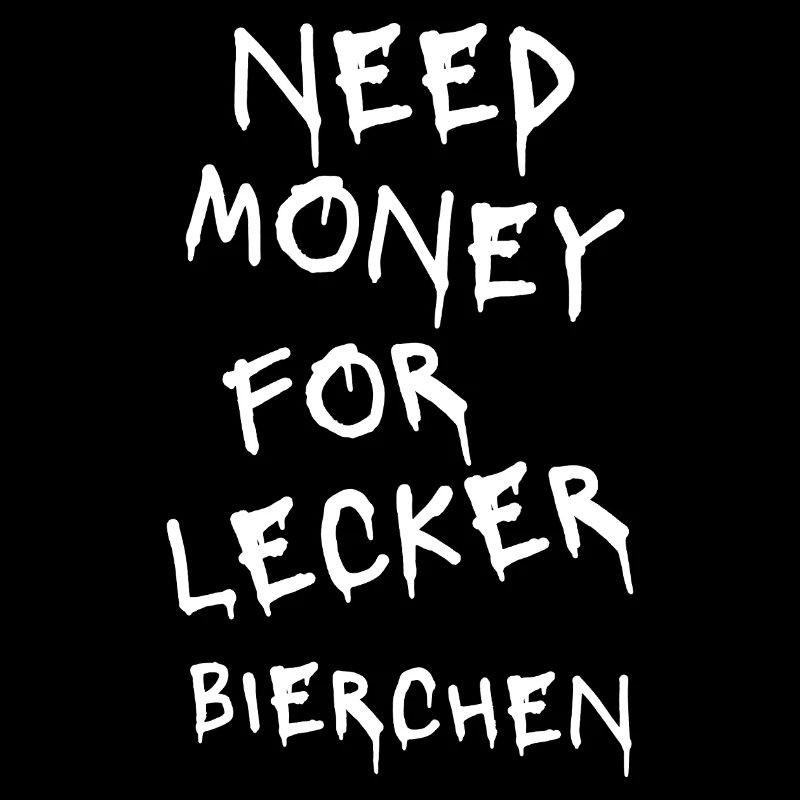 Für Bierfreunde X Need Money For Lecker Bierchen