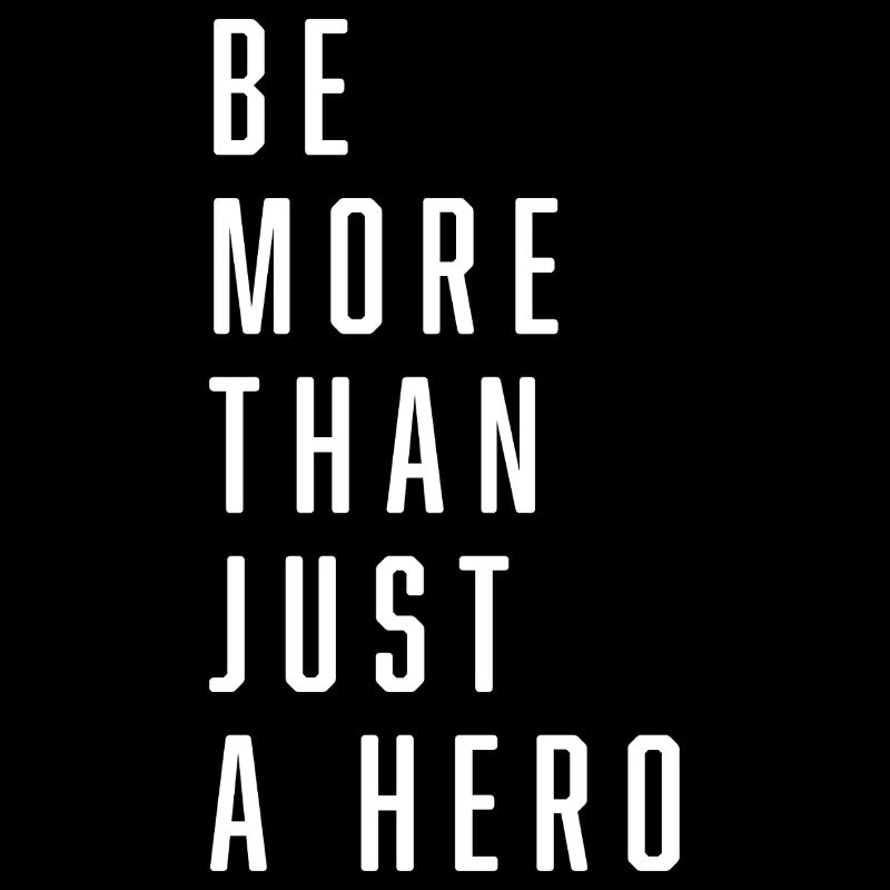 Be more than just a Hero Held Heldin