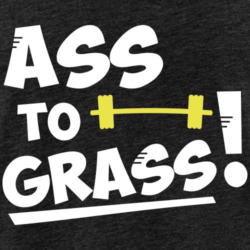 Ass to grass!