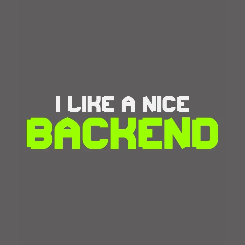 I like a Nice Backend Software Programmer Nerd