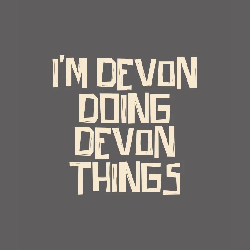 I'm Devon doing Devon things