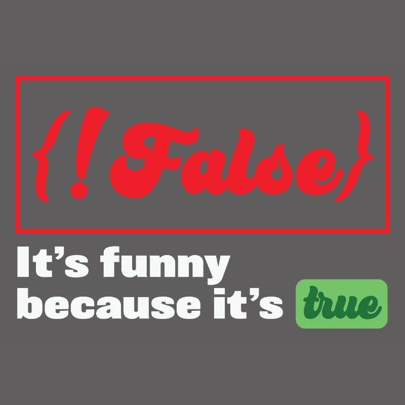 False it's funny because it's true Programmer