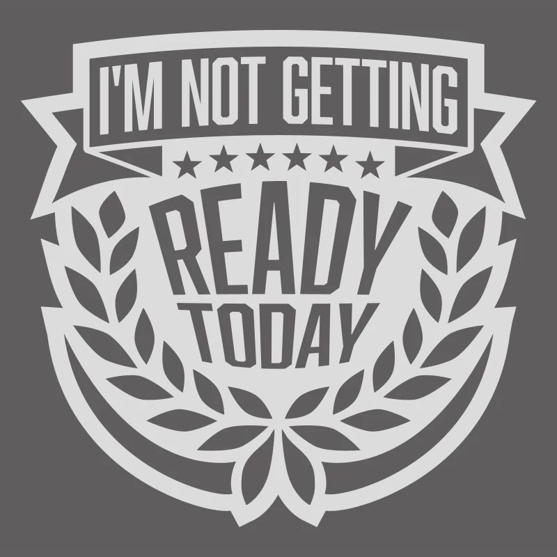 not getting ready today