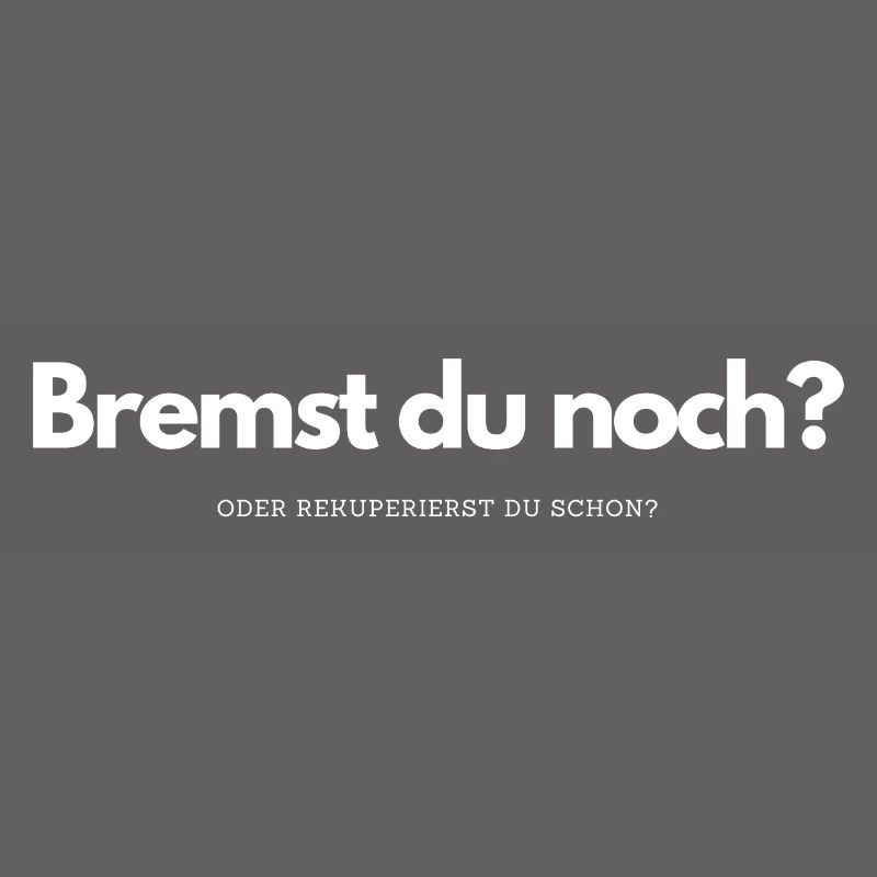Bremst Du noch Oder rekuperierst Du schon?