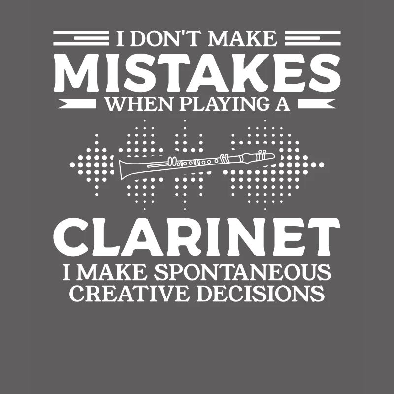 I Don't Make Mistakes When Playing A Clarinet