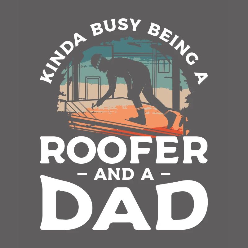 Ich bin nicht nur ein Vater, ich bin ein Dachdecker Dachdecker