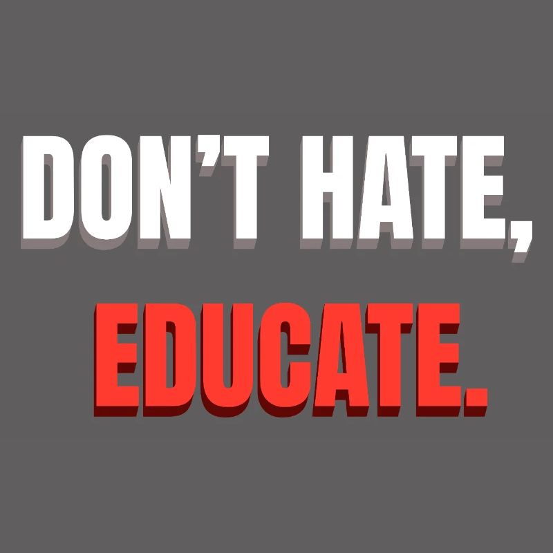 Dont Hate Educate Botschaft