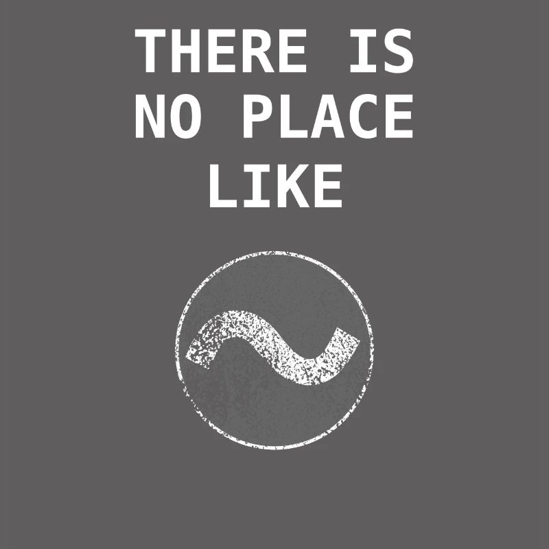 No Place like ~ Home Linux Bash Admin Geschenk