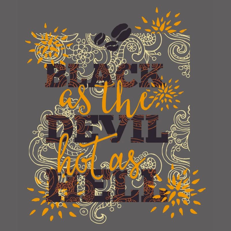 Black like devil-hot like hell- Coffee- Kaffee