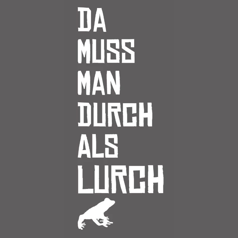 DA MUSS MAN DURCH ALS LURCH - Geschenk Idee