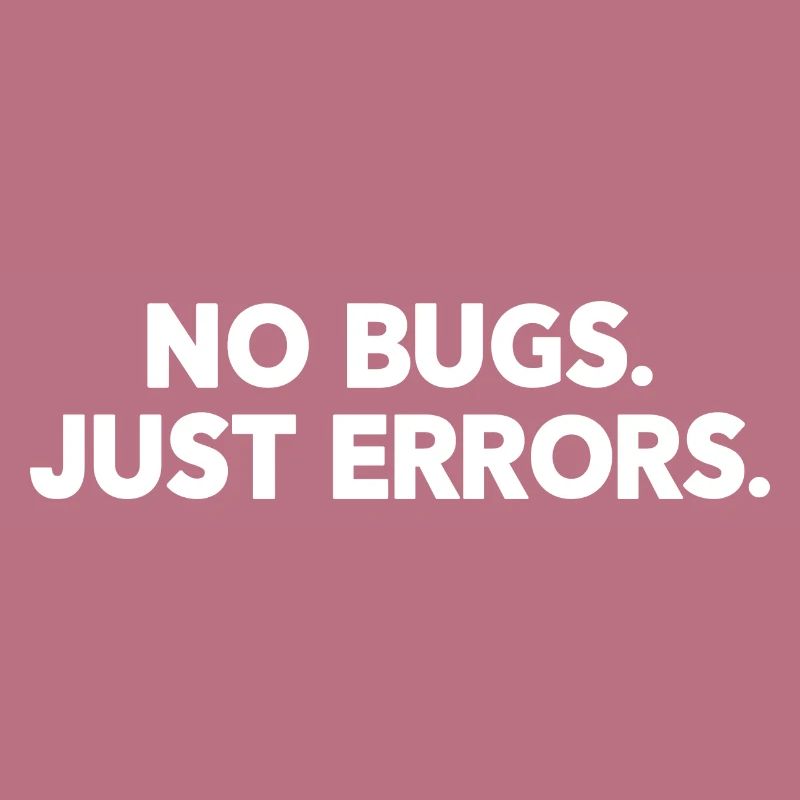 No Bugs Just Errors Coder Programmer Nerd Software