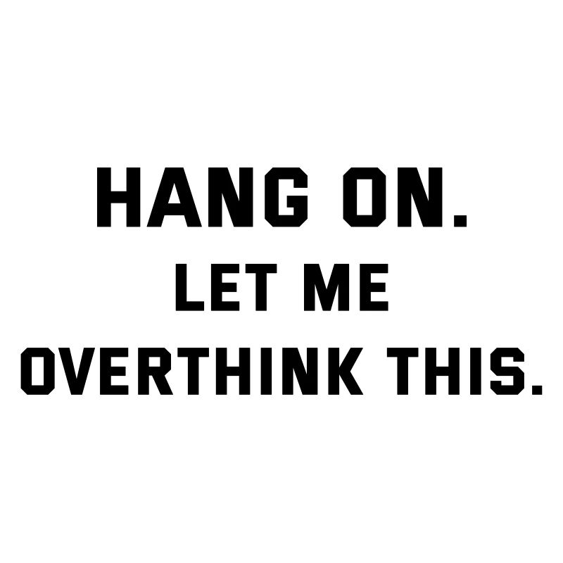 Hang on let me overthink this thinking thinking