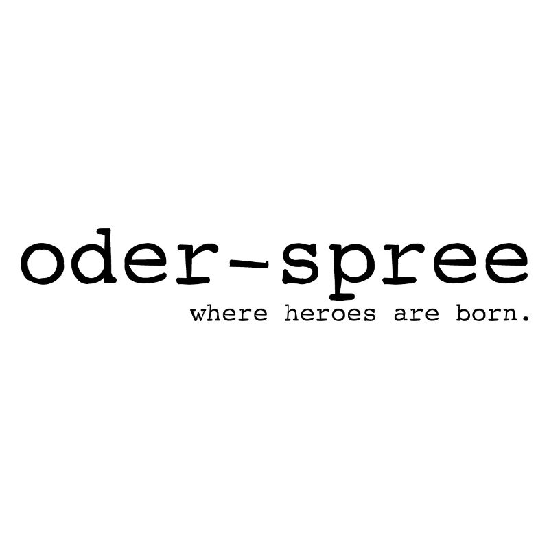 Oder-Spree - Where heroes are born - Cooler Spruch