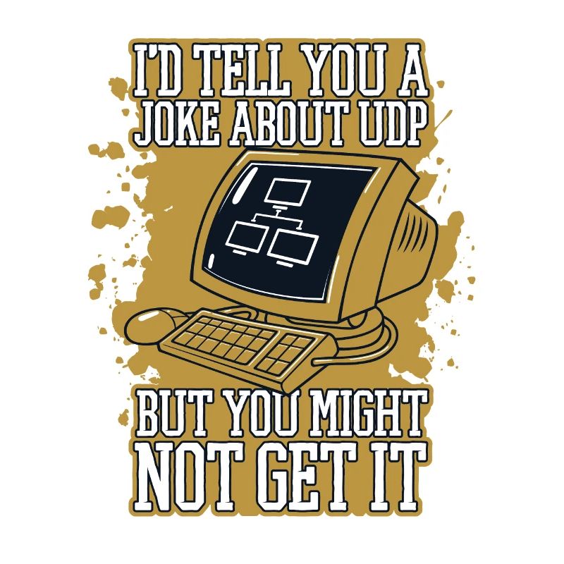 I'd Tell You A Joke About UDP Developer Coder