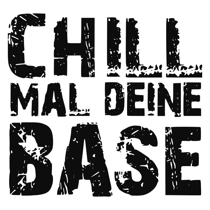 Chill mal deine Base Spruch Geschenk Tee