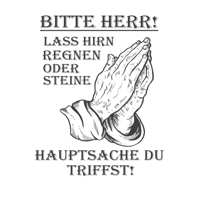Bitte Herr lass Hirn regnen oder Steine Lustig