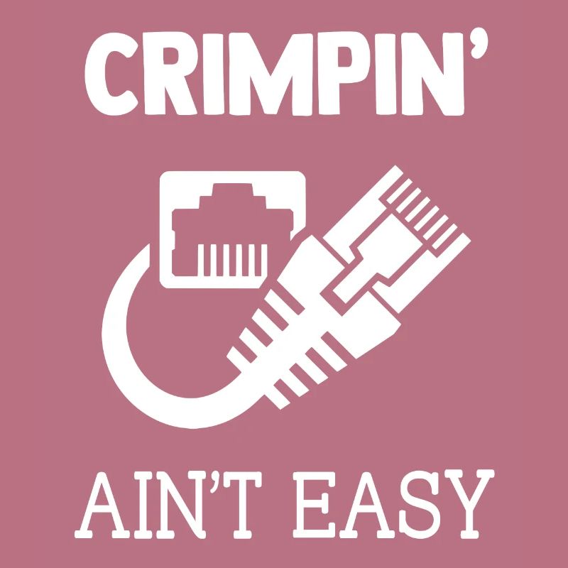 Crimpin Ain't Easy Funny Network Systems Engineer
