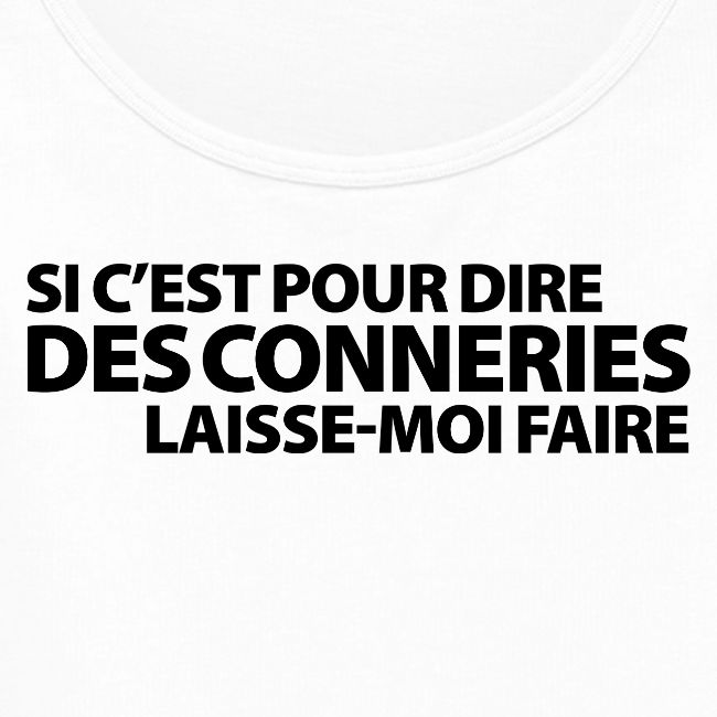 Si c'est pour dire des conneries