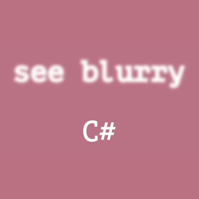 Programmierer c sharp - See blurry c sharp
