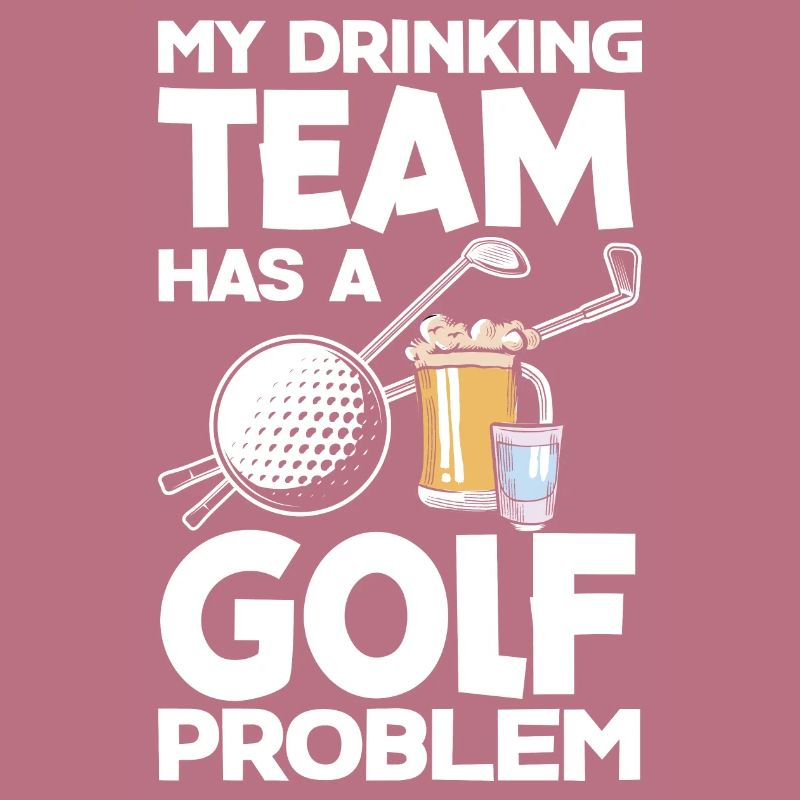 My Drinking Team Has A Golf Problem Golfing Golfer