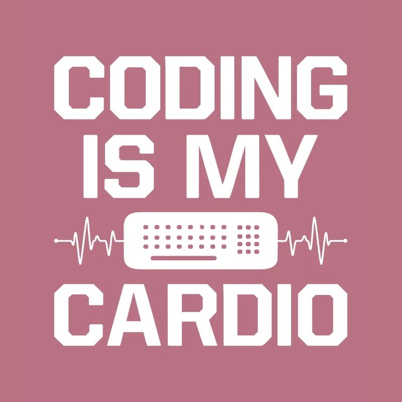 Coding Is My Cardio Programming Coder Computer Gee