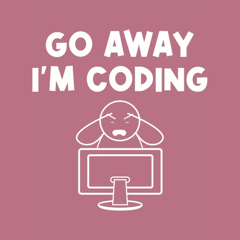 Go Away I'm Coding Programmer Computer Admin Devel