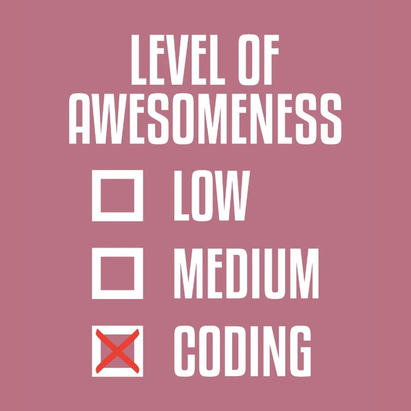 Level Of Awesomeness Low Medium Coding Programming