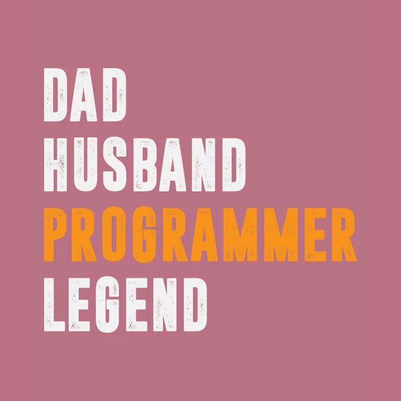 Dad Husband Programmer Legend Coder Coding
