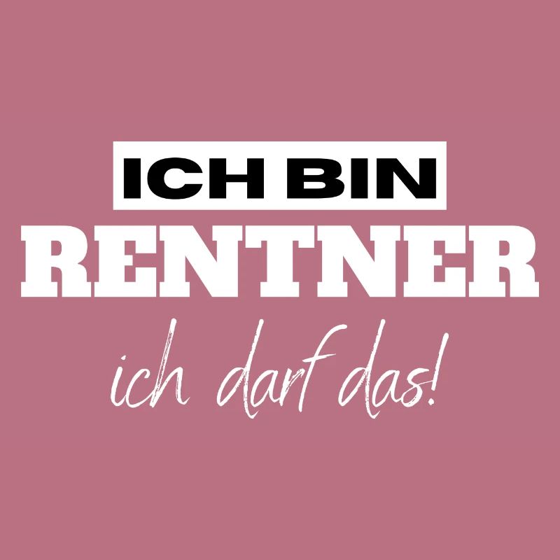 Ich bin Rentner ich darf das!